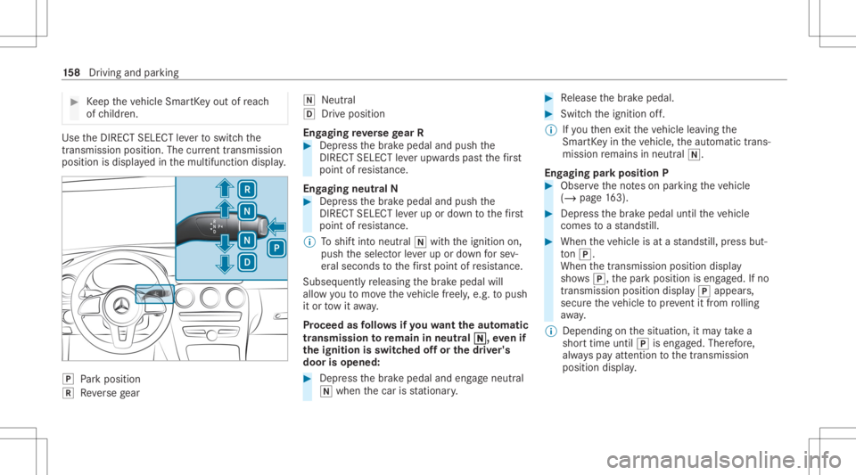 MERCEDES-BENZ GLC 2022  Owners Manual #
Keep theve hicle SmartKey out ofreac h
of childr en. Use
theDIRE CTSELECT leve rto switc hth e
tr ans missi on positio n.The current trans mis sion
po sitio nis displ ayed inthemultifunc tiondispla 