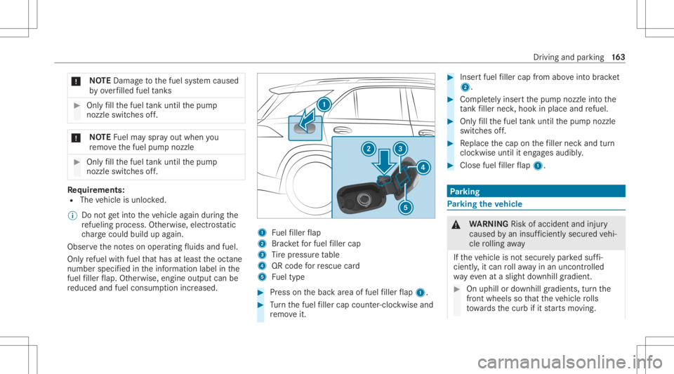 MERCEDES-BENZ GLC 2022 Owners Manual *
NO
TEDama getothefuel system caused
by ove rfilled fueltank s #
Only fill th efuel tank unti lth epum p
noz zleswitc hesoff. *
NO
TEFuelma yspr ayout when you
re mo vethefuel pum pnoz zle #
Onlyfill MERCEDES-BENZ GLC 2022 Owners Manual *
NO
TEDama getothefuel system caused
by ove rfilled fueltank s #
Only fill th efuel tank unti lth epum p
noz zleswitc hesoff. *
NO
TEFuelma yspr ayout when you
re mo vethefuel pum pnoz zle #
Onlyfill