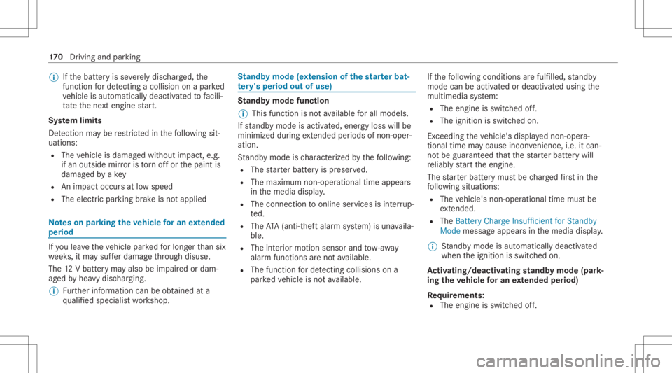 MERCEDES-BENZ GLC 2022  Owners Manual %
Ifth ebatt eryis se verely disc ha rged ,th e
function forde tecting acoll ision on apa rked
ve hicle isaut omaticall ydeactiv ated tofacil i‐
ta te thene xt engine star t.
Sy stem limit s
De tect