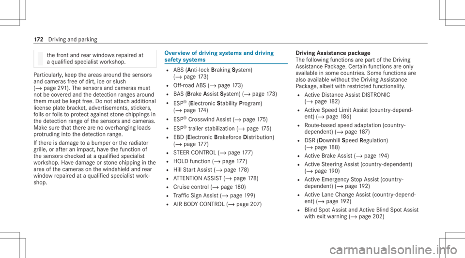 MERCEDES-BENZ GLC 2022  Owners Manual th
efront and rear wind owsrepair edat
a qu alif ied spec ialistwo rkshop. Pa
rticular ly,ke ep thear eas around thesensor s
and camer asfree ofdir t,ice orslush
(/ page29 1). The sensor sand camer as