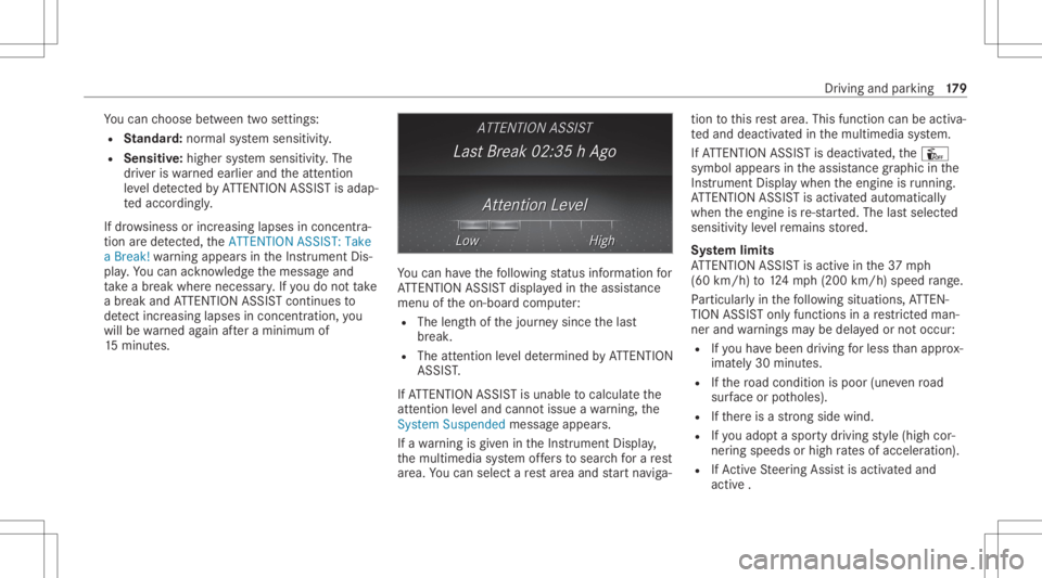 MERCEDES-BENZ GLC 2022 Owners Manual Yo
ucan choose between twose ttings:
R Standar d:nor mal system sensit ivity.
R Sensitiv e:higher system sensit ivity.The
dr iver iswa rned ear lier and theatt ent ion
le ve lde tected byATTENTION ASS MERCEDES-BENZ GLC 2022 Owners Manual Yo
ucan choose between twose ttings:
R Standar d:nor mal system sensit ivity.
R Sensitiv e:higher system sensit ivity.The
dr iver iswa rned ear lier and theatt ent ion
le ve lde tected byATTENTION ASS