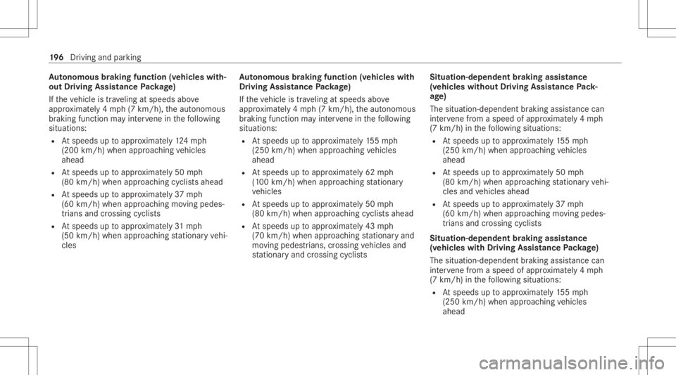 MERCEDES-BENZ GLC 2022 Owners Manual Au
tonomous braking function (vehicles with‐
out Driving Assistance Packag e)
If th eve hicle istrave ling atspeeds above
appr oximat ely4 mp h(7 km/h), theaut onomous
br aking function mayint erve MERCEDES-BENZ GLC 2022 Owners Manual Au
tonomous braking function (vehicles with‐
out Driving Assistance Packag e)
If th eve hicle istrave ling atspeeds above
appr oximat ely4 mp h(7 km/h), theaut onomous
br aking function mayint erve