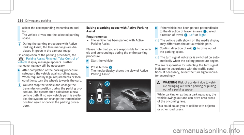 MERCEDES-BENZ GLC 2022 Owners Manual select
thecor responding transmission posi‐
tion.
The vehicle drives intoth eselect edpar king
space.
% During thepar king procedur ewit hAc tive
Pa rking Assist, th elane marking sar edis‐
pla ye MERCEDES-BENZ GLC 2022 Owners Manual select
thecor responding transmission posi‐
tion.
The vehicle drives intoth eselect edpar king
space.
% During thepar king procedur ewit hAc tive
Pa rking Assist, th elane marking sar edis‐
pla ye