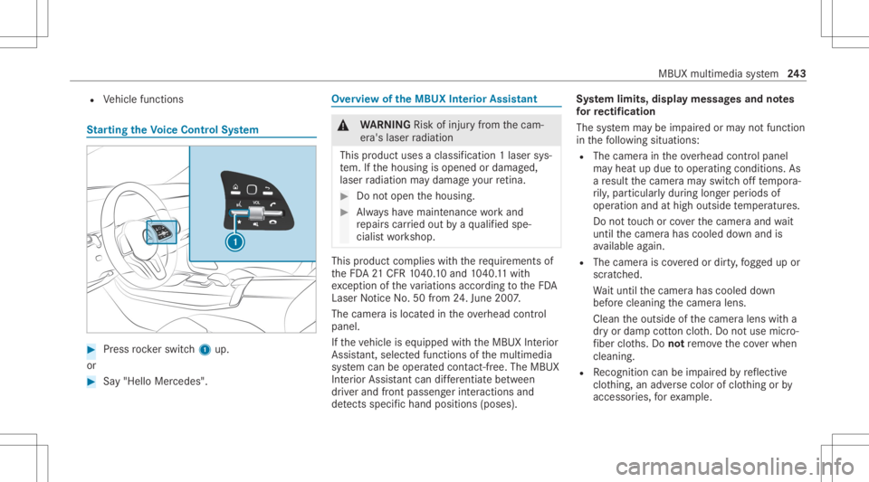 MERCEDES-BENZ GLC 2022 Owners Manual R
Vehicle functions St
arting theVo ice Contr olSystem #
Press rock er switc h1 up.
or #
Say"Hello Mercedes". Ov
ervie wof theMB UX Interior Assis tant &
WARNIN GRisk ofinju ryfrom thecam‐
e MERCEDES-BENZ GLC 2022 Owners Manual R
Vehicle functions St
arting theVo ice Contr olSystem #
Press rock er switc h1 up.
or #
Say"Hello Mercedes". Ov
ervie wof theMB UX Interior Assis tant &
WARNIN GRisk ofinju ryfrom thecam‐
e