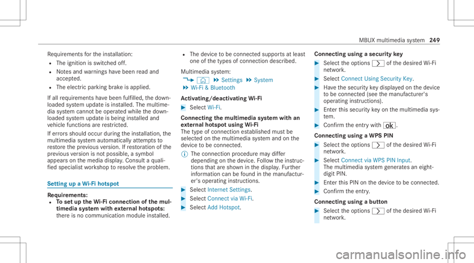 MERCEDES-BENZ GLC 2022 Owners Manual Re
quiremen tsforth eins tallation :
R The ignit ionisswitc hedoff.
R Notesand warnings have been read and
acc epted.
R The elect ric pa rking brak eis applied.
If all requ iremen tshave been fulfille MERCEDES-BENZ GLC 2022 Owners Manual Re
quiremen tsforth eins tallation :
R The ignit ionisswitc hedoff.
R Notesand warnings have been read and
acc epted.
R The elect ric pa rking brak eis applied.
If all requ iremen tshave been fulfille