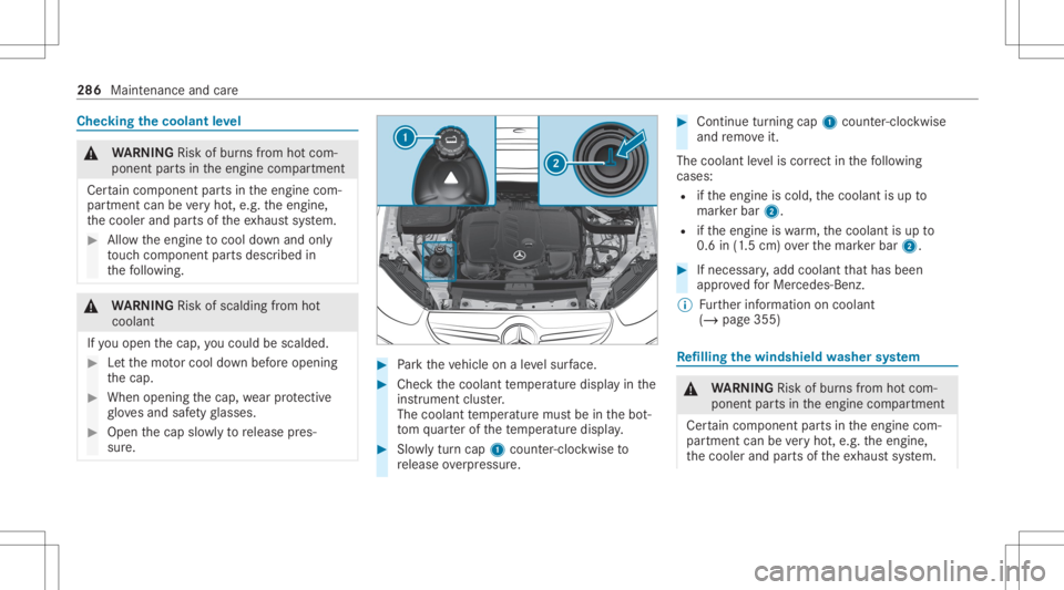 MERCEDES-BENZ GLC 2022 Owners Manual Chec
kingthecoolant leve l &
WARNIN GRisk ofburnsfrom hotcom‐
ponent partsintheengine compartmen t
Cer tain com pone ntpar tsintheengine com‐
par tmen tcan bevery hot,e.g. theengine,
th ecooler an MERCEDES-BENZ GLC 2022 Owners Manual Chec
kingthecoolant leve l &
WARNIN GRisk ofburnsfrom hotcom‐
ponent partsintheengine compartmen t
Cer tain com pone ntpar tsintheengine com‐
par tmen tcan bevery hot,e.g. theengine,
th ecooler an