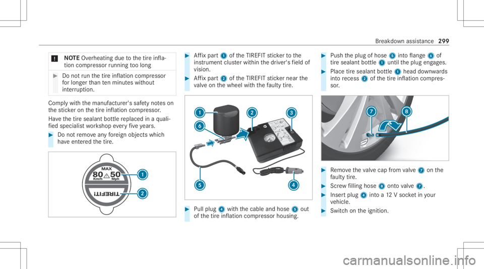 MERCEDES-BENZ GLC 2022 Owners Manual *
NO
TEOverhea ting dueto thetir einf la‐
tion compressor running toolong #
Donotru nth etir einf lation compressor
fo rlong erthan tenminu teswit hout
int erru ption. Com
plywit hth emanuf acturer& MERCEDES-BENZ GLC 2022 Owners Manual *
NO
TEOverhea ting dueto thetir einf la‐
tion compressor running toolong #
Donotru nth etir einf lation compressor
fo rlong erthan tenminu teswit hout
int erru ption. Com
plywit hth emanuf acturer&
