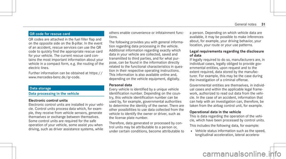 MERCEDES-BENZ GLC 2022  Owners Manual QR
code forre scue card
QR codes areatt ached inthefuel filler flap and
on theopposit eside ontheB-pillar .In theeve nt
of an acci dent, rescue services canusetheQR
code toquickl yfind theappr opriate