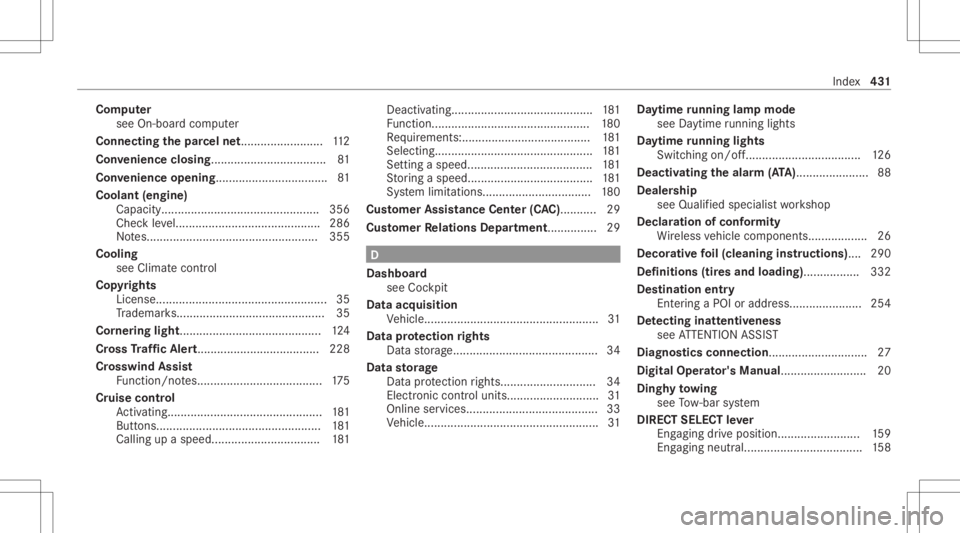 MERCEDES-BENZ GLC 2022  Owners Manual Com
puter
see On-boar dcom puter
Conne ctingthepa rcel ne t.. .......................1 12
Con venience closing................................... 81
Con venience opening ..............................