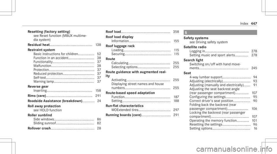 MERCEDES-BENZ GLC 2022  Owners Manual Re
setting (fact oryse tting)
see Resetfunction (MBUXmultime‐
dia system)
Re sidual heat............................................. 138
Re stra int system
Basic instruct ions forch ildr en........