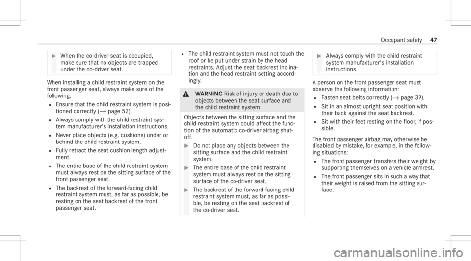 MERCEDES-BENZ GLC 2022 Service Manual #
When theco- driver seat isoccupied,
mak esur eth at no obj ect sar etrapped
unde rth eco- driver seat. When
installing ach ild restra int system onthe
fr ont passeng ersea t,alw aysmak esur eof the
MERCEDES-BENZ GLC 2022 Service Manual #
When theco- driver seat isoccupied,
mak esur eth at no obj ect sar etrapped
unde rth eco- driver seat. When
installing ach ild restra int system onthe
fr ont passeng ersea t,alw aysmak esur eof the