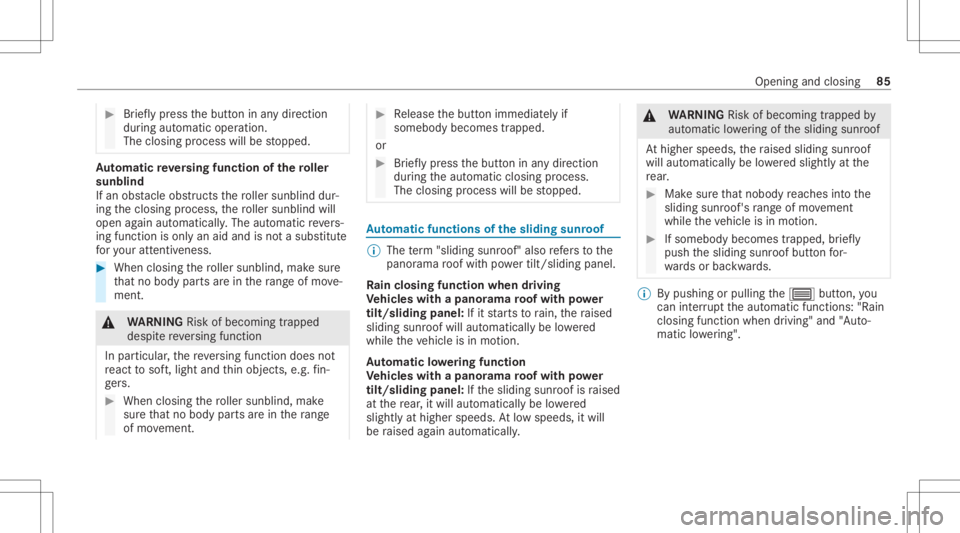 MERCEDES-BENZ GLC 2022 Manual Online #
Brief lypress thebutt oninanydir ect ion
dur ing automatic operation.
The closing process willbestopped. Au
tomatic reve rsing funct ionofthero ller
sunblind
If an obs tacle obs tructs thero ller su