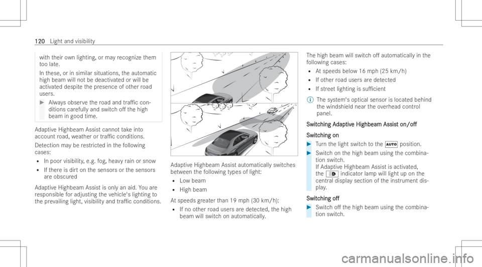 MERCEDES-BENZ GLC COUPE 2023  Owners Manual wit
hth eir ownligh ting, orma yre cogn izethem
to olat e.
In these, orinsimilar situations, theaut omatic
high beam willnotbe deactiv ated orwill be
activ ated despit eth epr esence ofother road
user