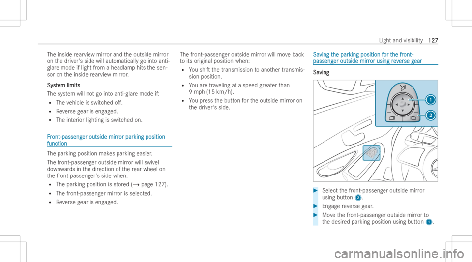 MERCEDES-BENZ GLC COUPE 2023  Owners Manual The
insiderear vie wmir rorand theoutside mirror
on thedr iver's side willautomaticall ygo intoanti-
glar emode iflight from aheadlam phits thesen-
sor ontheinside rear vie wmir ror.
Sy st Sy
stem