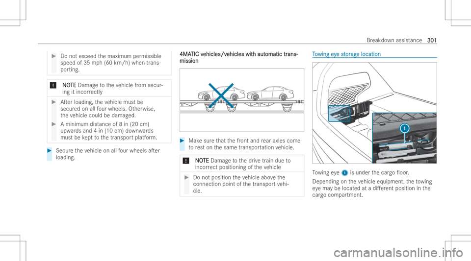 MERCEDES-BENZ GLC COUPE 2023  Owners Manual #
Donotex ceed themaximum permissible
speed of35 mph(6 0km /h)wh en tran s-
po rting. *
N NO O
TE TE
Damag eto theve hicle from secur -
ing itinco rrectl y #
ATer loading, theve hicle mustbe
secur ed