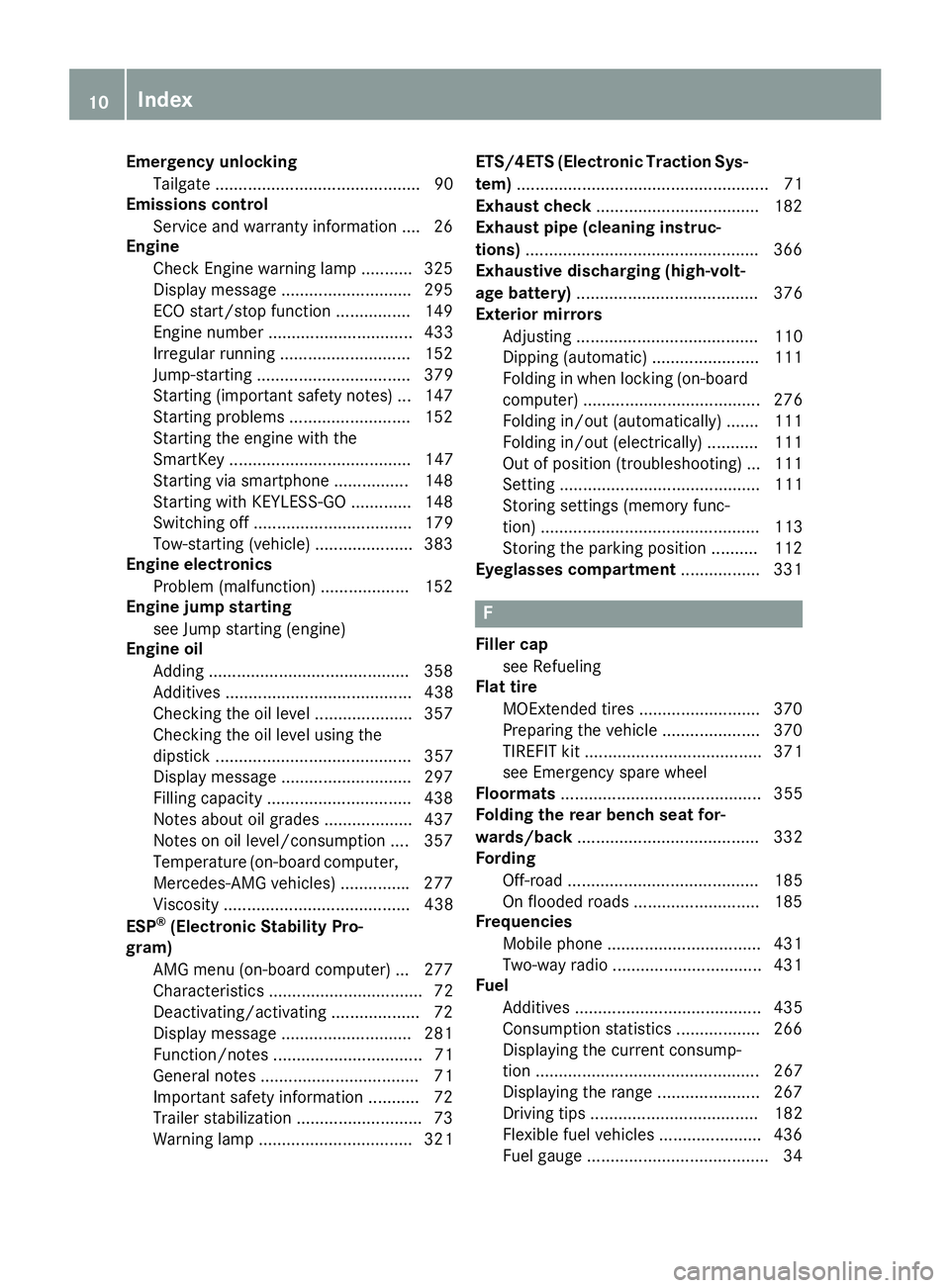 MERCEDES-BENZ GLE 2016 User Guide Emergency unlocking
Tailgate ............................................ 90
Emissions control
Service and warranty information .... 26
Engine
Check Engine warning lamp .......... .3 25
Display messag MERCEDES-BENZ GLE 2016 User Guide Emergency unlocking
Tailgate ............................................ 90
Emissions control
Service and warranty information .... 26
Engine
Check Engine warning lamp .......... .3 25
Display messag