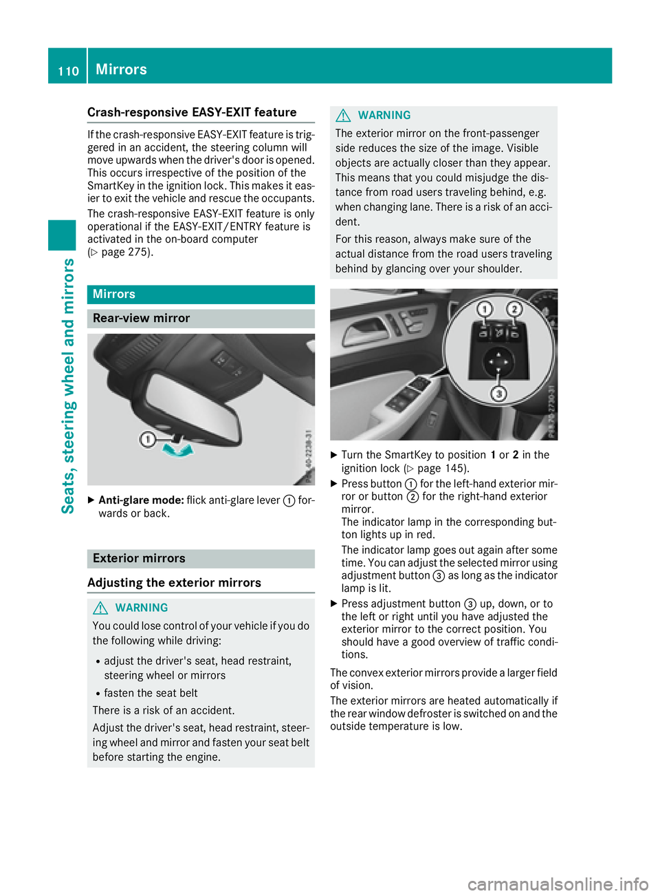 MERCEDES-BENZ GLE 2016 Owners Manual Crash-responsive EASY-EXIT feature If the crash-responsive EASY-EXIT feature is trig-
gered in an accident, the steering column will
move upwards when the driver's door is opened.
This occurs irre MERCEDES-BENZ GLE 2016 Owners Manual Crash-responsive EASY-EXIT feature If the crash-responsive EASY-EXIT feature is trig-
gered in an accident, the steering column will
move upwards when the driver's door is opened.
This occurs irre