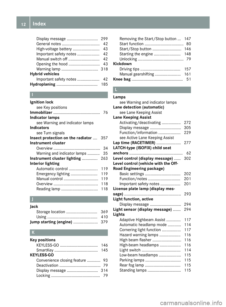 MERCEDES-BENZ GLE 2016 User Guide Display message ............................ 299
General notes .................................. 42
High-voltage battery ........................ 43
Important safety notes .................... 42
Man MERCEDES-BENZ GLE 2016 User Guide Display message ............................ 299
General notes .................................. 42
High-voltage battery ........................ 43
Important safety notes .................... 42
Man