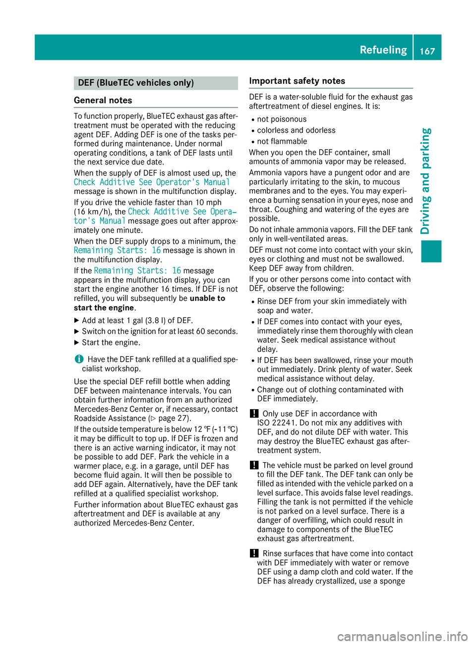 MERCEDES-BENZ GLE 2016  Owners Manual DEF (BlueTE C vehicles only )
General notes To function properly, BlueTE C exhaus t gas after-
treatmen t mus t be operated wit h th e reducing
agen t DEF. Addin g DE F is on e of th e task s per -
fo
