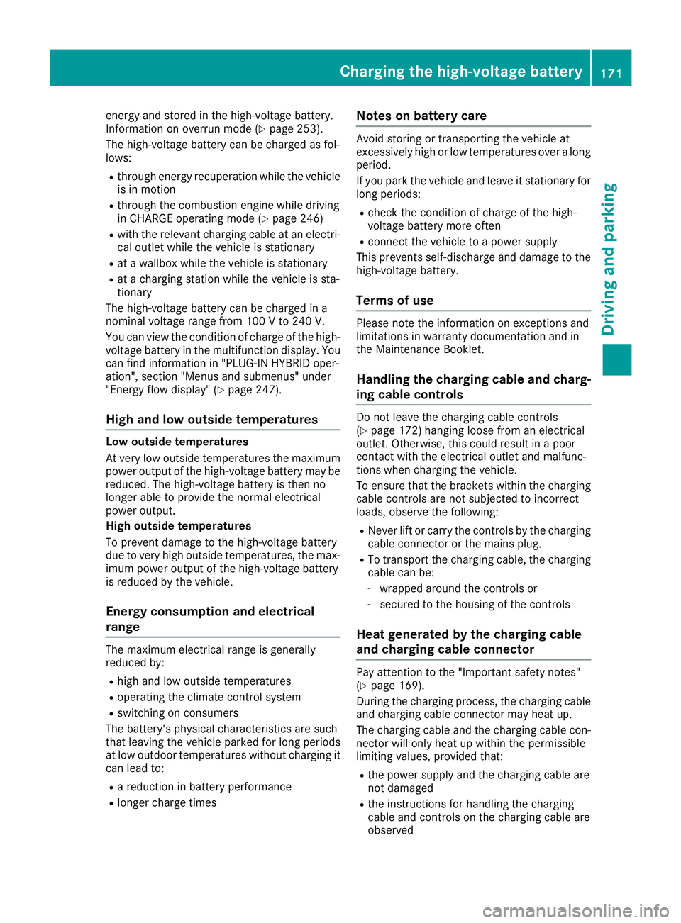 MERCEDES-BENZ GLE 2016 Owners Manual energy and stored in the high-voltage battery.
Information on overrun mode ( Y
page 253).
The high-voltage battery can be charged as fol-
lows: R
through energy recuperation while the vehicle
is in mo MERCEDES-BENZ GLE 2016 Owners Manual energy and stored in the high-voltage battery.
Information on overrun mode ( Y
page 253).
The high-voltage battery can be charged as fol-
lows: R
through energy recuperation while the vehicle
is in mo