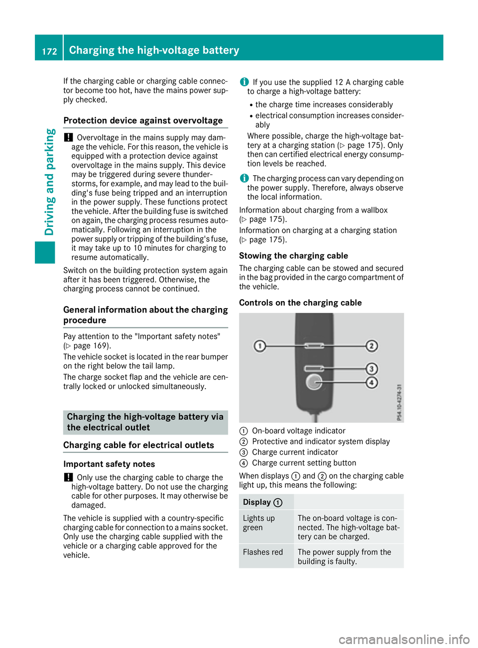 MERCEDES-BENZ GLE 2016 Owners Manual If the charging cable or charging cable connec-
tor become too hot, have the mains power sup-
ply checked.
Protection device against overvoltage
! Overvoltage in the mains supply may dam-
age the vehi MERCEDES-BENZ GLE 2016 Owners Manual If the charging cable or charging cable connec-
tor become too hot, have the mains power sup-
ply checked.
Protection device against overvoltage
! Overvoltage in the mains supply may dam-
age the vehi