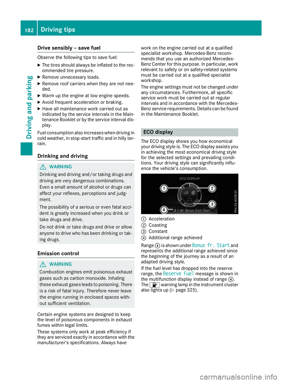 MERCEDES-BENZ GLE 2016 Owners Manual Drive sensibly – save fuelObserv e th e followin g tips to sav e fuel:X
The tires should always be inflate d to th e rec -
ommended tire pressure. X
Remov e unnecessary loads.X
Remov e roof carriers MERCEDES-BENZ GLE 2016 Owners Manual Drive sensibly – save fuelObserv e th e followin g tips to sav e fuel:X
The tires should always be inflate d to th e rec -
ommended tire pressure. X
Remov e unnecessary loads.X
Remov e roof carriers