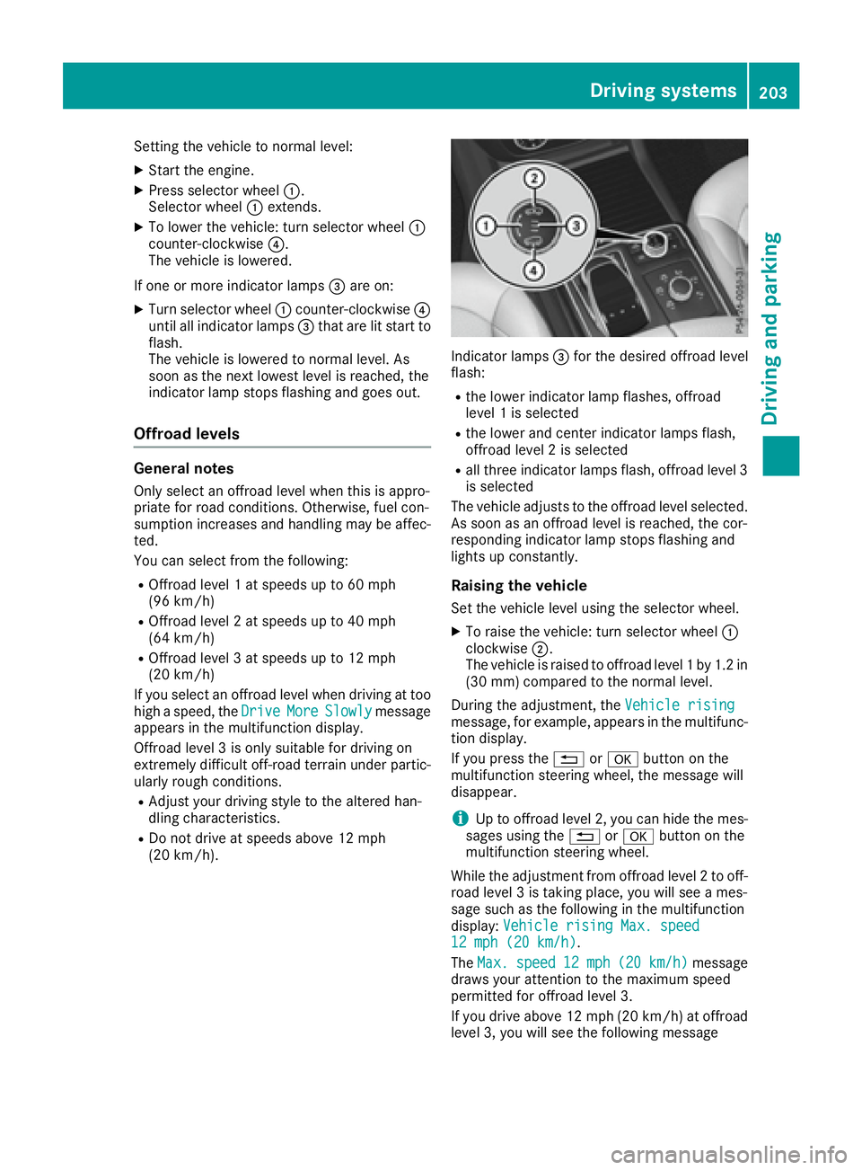 MERCEDES-BENZ GLE 2016  Owners Manual Setting the vehicle to normal level: X
Start the engine. X
Press selector wheel �C .
Selector wheel �C extends.X
To lower the vehicle: turn selector wheel �C
counter-clockwise �