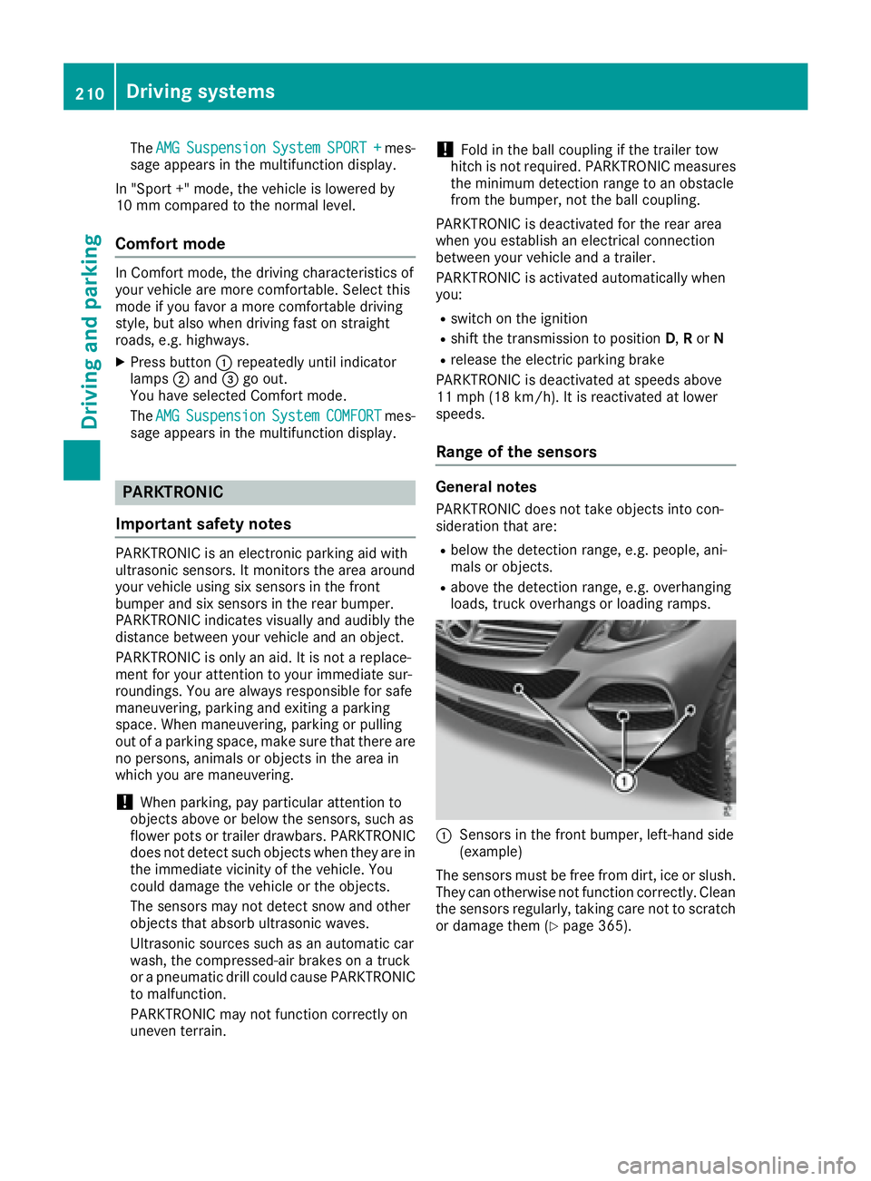 MERCEDES-BENZ GLE 2016  Owners Manual The AMG Suspension System SPORT + mes-
sage appears in the multifunction display.
In "Sport +" mode, the vehicle is lowered by
10 mm compared to the normal level.
Comfort mode In Comfort mode,