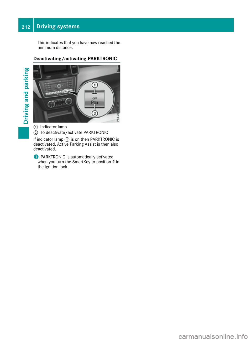 MERCEDES-BENZ GLE 2016  Owners Manual This indicates that you have now reached the
minimum distance.
Deactivating/activating PARKTRONIC
�C
Indicator lamp�D
To deactivate/activate PARKTRONIC
If indicator lamp �C is on then PARKTRONIC is
de