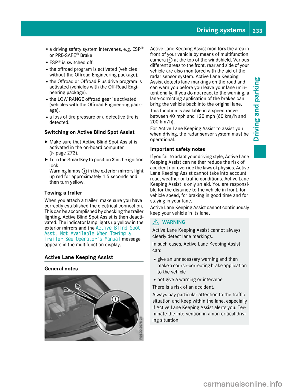 MERCEDES-BENZ GLE 2016  Owners Manual R
a driving safety system intervenes, e.g. ESP ®
or PRE-SAFE ®
Brake.R
ESP ®
is switched off.R
the offroad program is activated (vehicles
without the Offroad Engineering package). R
the Offroad or 