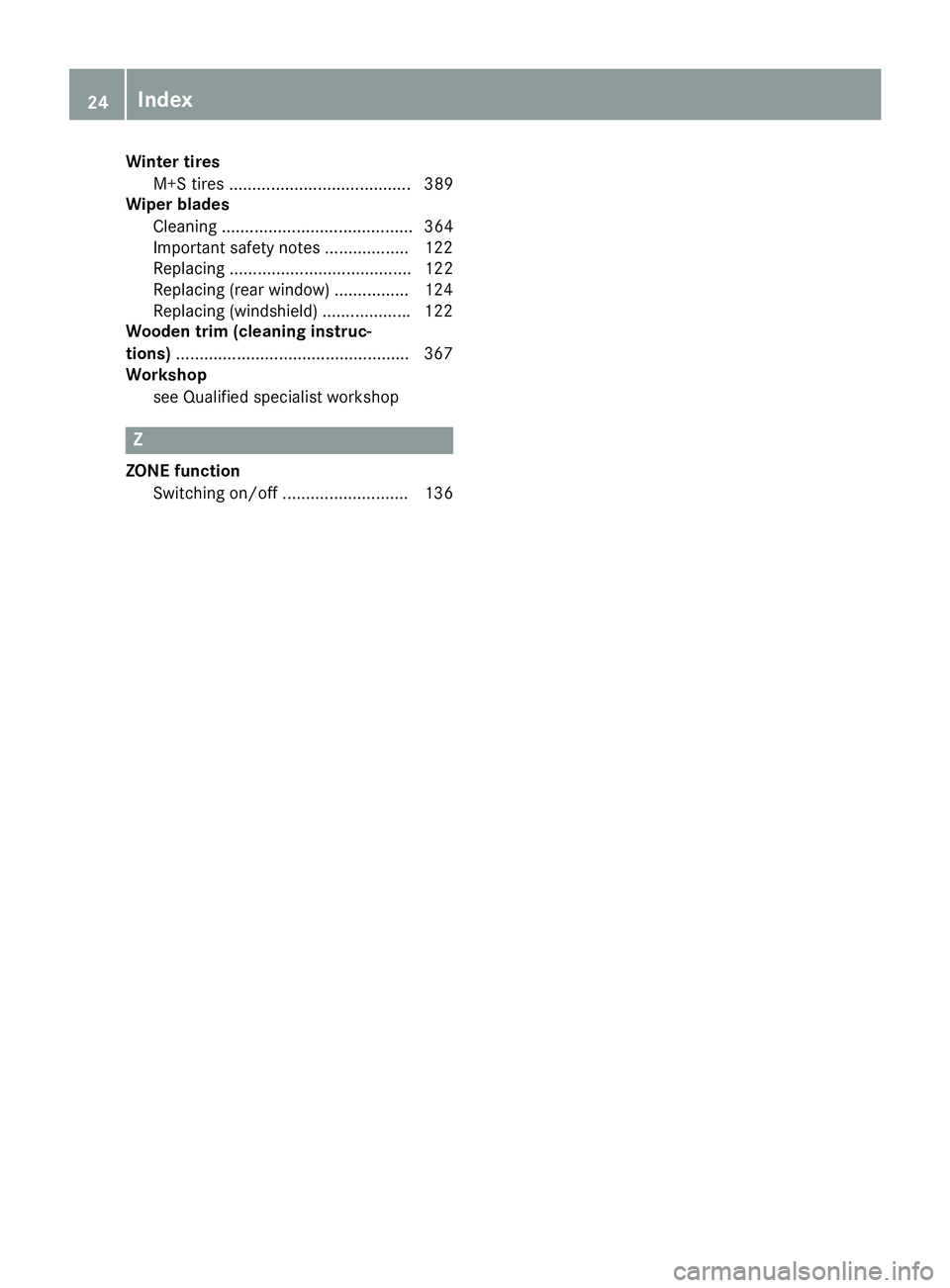 MERCEDES-BENZ GLE 2016 Owners Manual Winter tires
M+S tires ....................................... 389
Wiper blades
Cleaning ......................................... 364
Important safety notes .................. 122
Replacing ......... MERCEDES-BENZ GLE 2016 Owners Manual Winter tires
M+S tires ....................................... 389
Wiper blades
Cleaning ......................................... 364
Important safety notes .................. 122
Replacing .........
