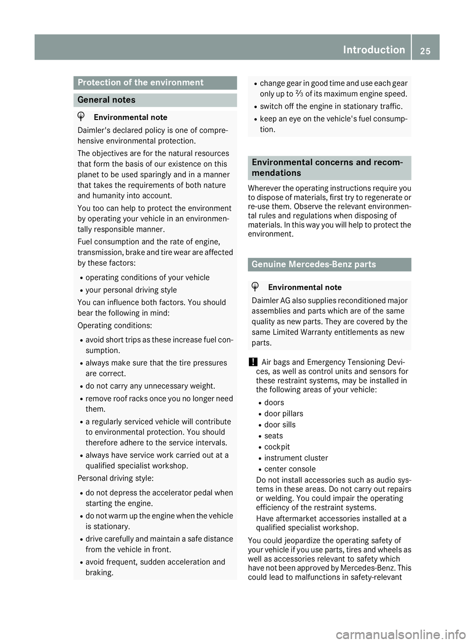 MERCEDES-BENZ GLE 2016 Owners Manual Protection of the environment
General notes
H Environmental note
Daimler's declared policy is one of compre-
hensive environmental protection.
The objectives are for the natural resources
that for MERCEDES-BENZ GLE 2016 Owners Manual Protection of the environment
General notes
H Environmental note
Daimler's declared policy is one of compre-
hensive environmental protection.
The objectives are for the natural resources
that for