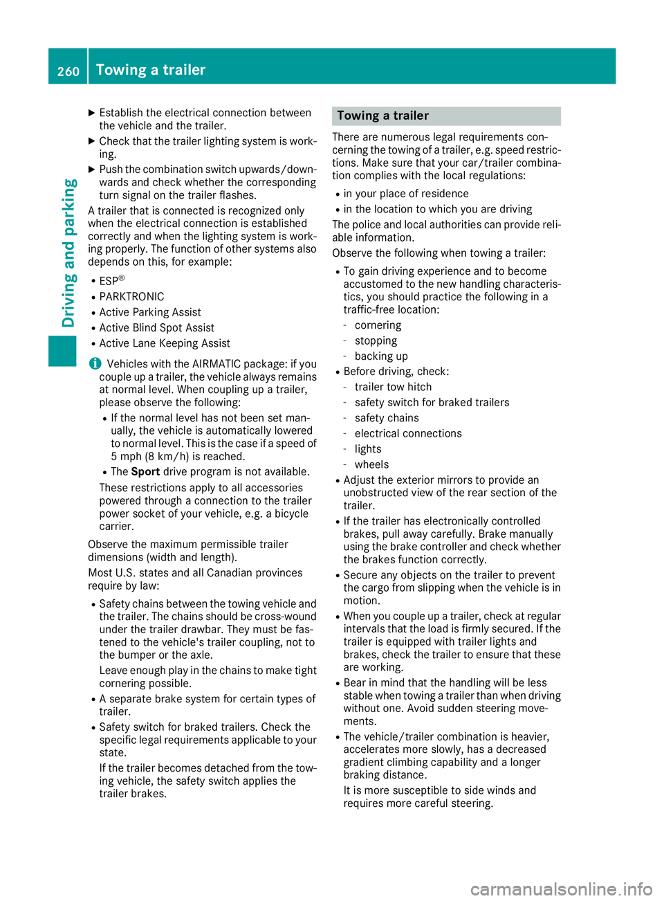 MERCEDES-BENZ GLE 2016 Owners Manual X
Establish the electrical connection between
the vehicle and the trailer. X
Check that the trailer lighting system is work-
ing. X
Push the combination switch upwards/down-
wards and check whether th MERCEDES-BENZ GLE 2016 Owners Manual X
Establish the electrical connection between
the vehicle and the trailer. X
Check that the trailer lighting system is work-
ing. X
Push the combination switch upwards/down-
wards and check whether th