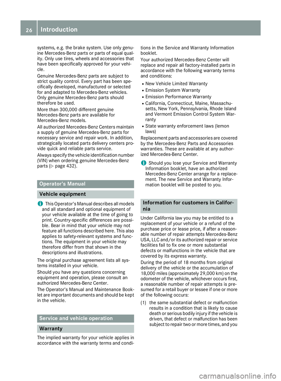 MERCEDES-BENZ GLE 2016 Owners Manual systems, e.g. the brake system. Use only genu-
ine Mercedes-Benz parts or parts of equal qual-
ity. Only use tires, wheels and accessories that
have been specifically approved for your vehi-
cle.
Genu MERCEDES-BENZ GLE 2016 Owners Manual systems, e.g. the brake system. Use only genu-
ine Mercedes-Benz parts or parts of equal qual-
ity. Only use tires, wheels and accessories that
have been specifically approved for your vehi-
cle.
Genu