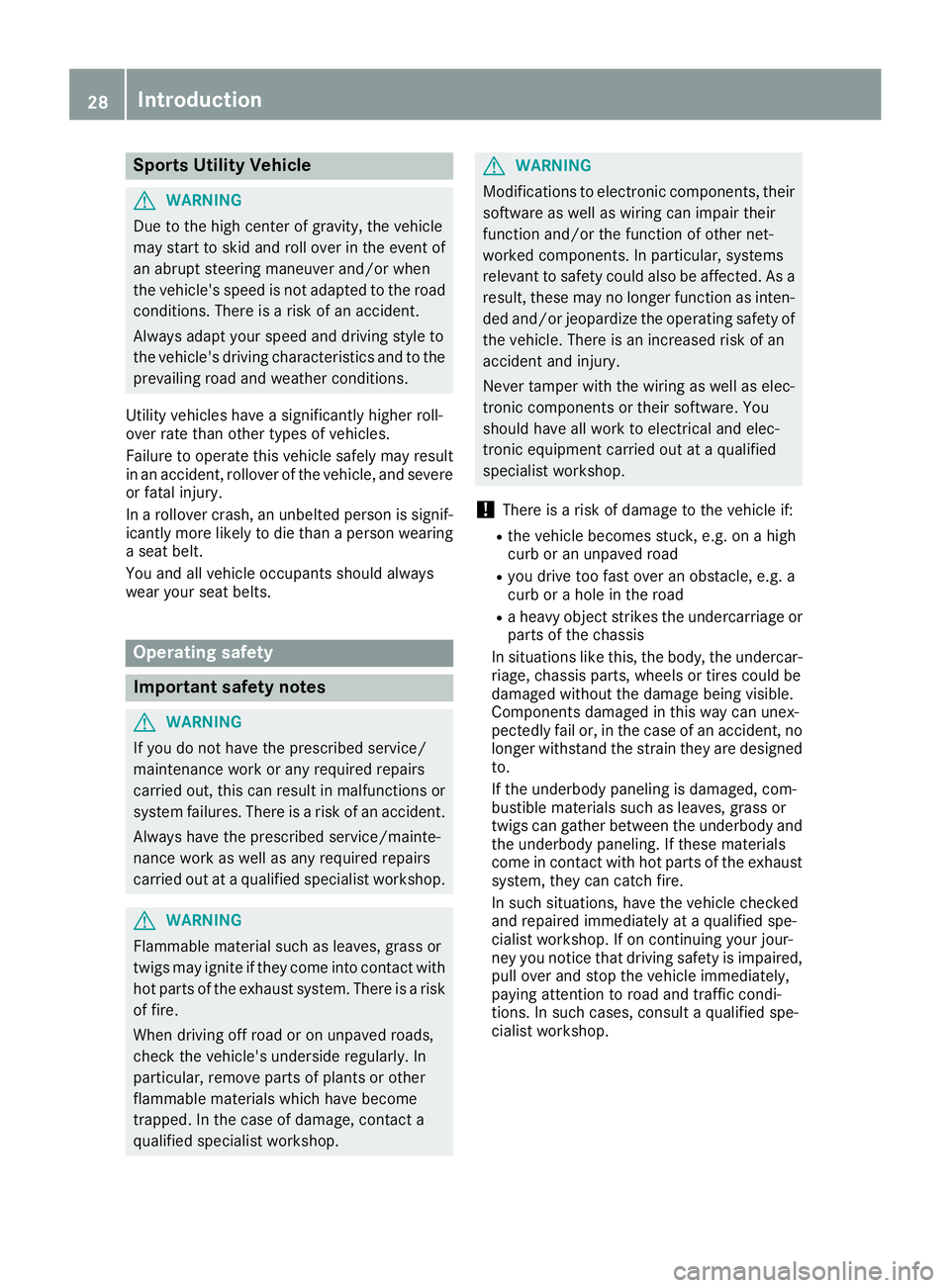 MERCEDES-BENZ GLE 2016 Owners Manual Sports Utility Vehicle
G WARNING
Due to the high center of gravity, the vehicle
may start to skid and roll over in the event of
an abrupt steering maneuver and/or when
the vehicle's speed is not a MERCEDES-BENZ GLE 2016 Owners Manual Sports Utility Vehicle
G WARNING
Due to the high center of gravity, the vehicle
may start to skid and roll over in the event of
an abrupt steering maneuver and/or when
the vehicle's speed is not a