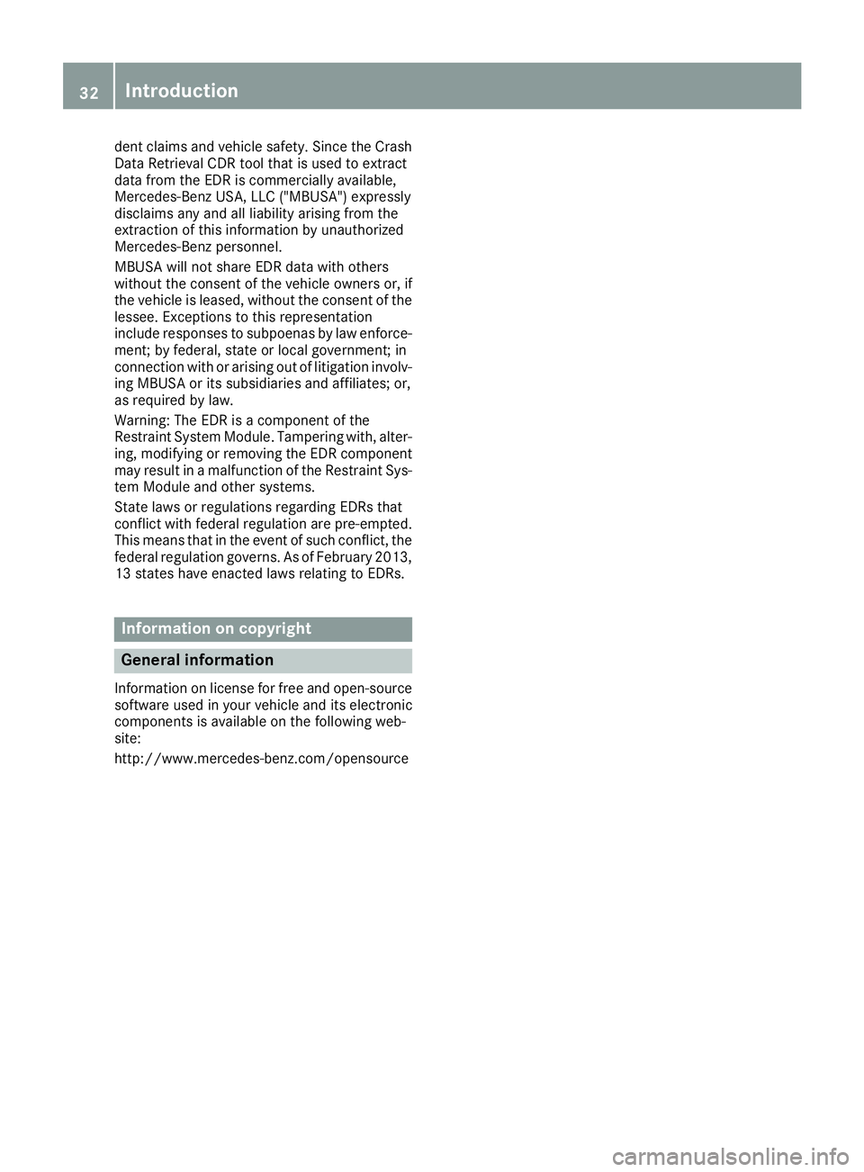 MERCEDES-BENZ GLE 2016 Owners Guide dent claims and vehicle safety. Since the Crash
Data Retrieval CDR tool that is used to extract
data from the EDR is commercially available,
Mercedes-Benz USA, LLC ("MBUSA") expressly
disclaim