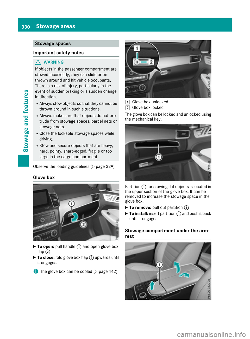 MERCEDES-BENZ GLE 2016 Owners Manual Stowage spaces
Important safety notes
G WARNING
If objects in the passenger compartment are
stowed incorrectly, they can slide or be
thrown around and hit vehicle occupants.
There is a risk of injury, MERCEDES-BENZ GLE 2016 Owners Manual Stowage spaces
Important safety notes
G WARNING
If objects in the passenger compartment are
stowed incorrectly, they can slide or be
thrown around and hit vehicle occupants.
There is a risk of injury,