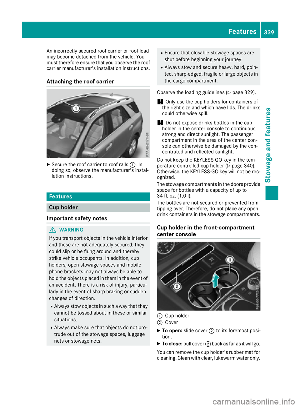 MERCEDES-BENZ GLE 2016  Owners Manual An incorrectly secured roof carrier or roof load
may become detached from the vehicle. You
must therefore ensure that you observe the roof
carrier manufacturer's installation instructions.
Attachi