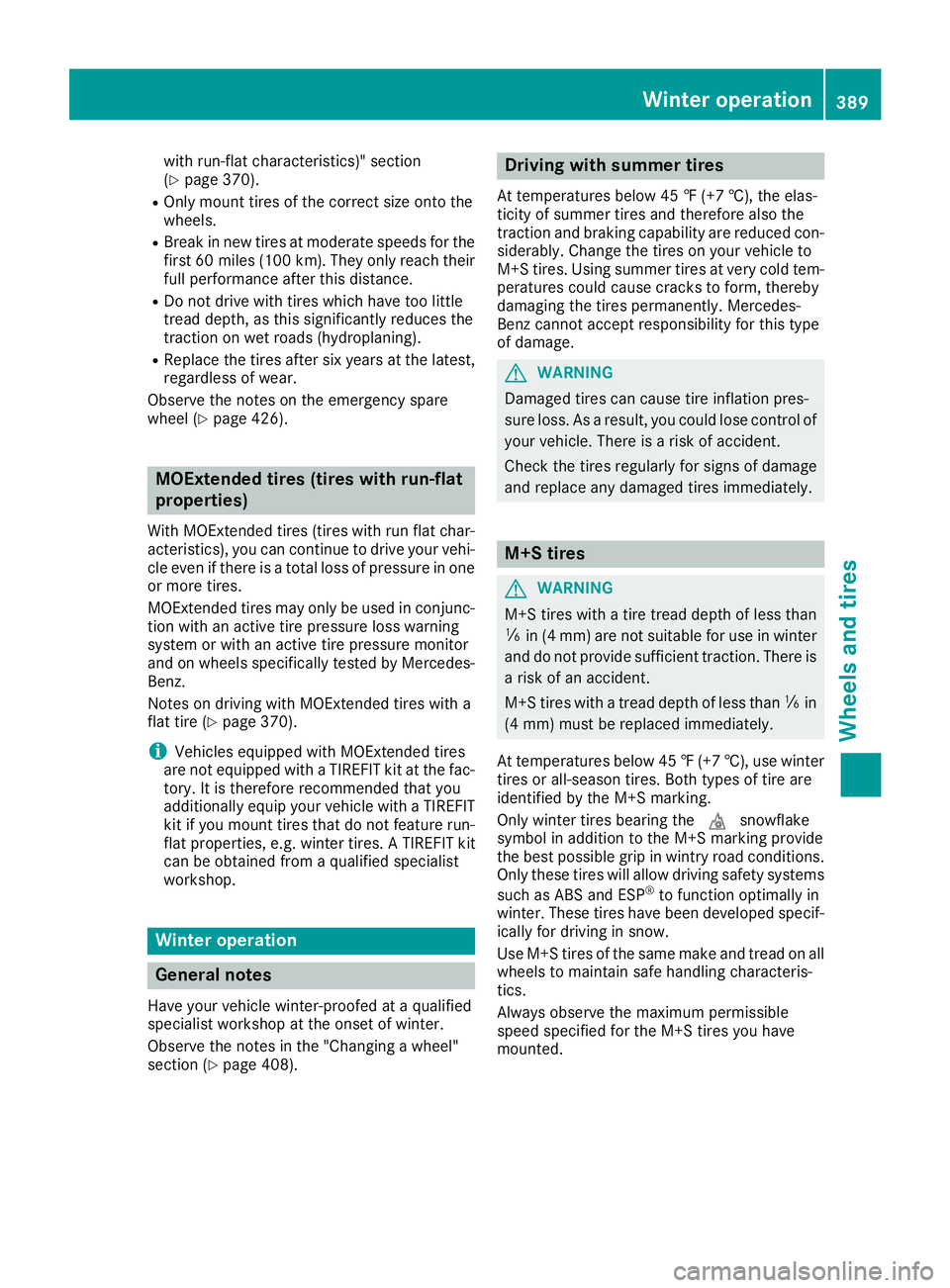 MERCEDES-BENZ GLE 2016 Owners Manual with run-flat characteristics)" section
( Y
page 370). R
Only mount tires of the correct size onto the
wheels. R
Break in new tires at moderate speeds for the
first 60 miles (10 0 km). They only r MERCEDES-BENZ GLE 2016 Owners Manual with run-flat characteristics)" section
( Y
page 370). R
Only mount tires of the correct size onto the
wheels. R
Break in new tires at moderate speeds for the
first 60 miles (10 0 km). They only r