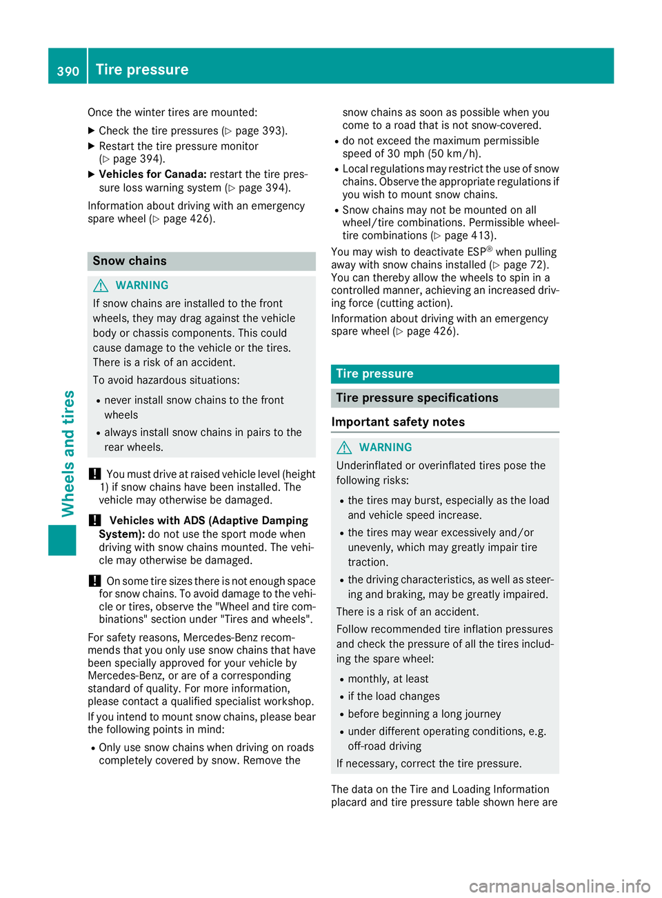 MERCEDES-BENZ GLE 2016 Owners Manual Once the winter tires are mounted: X
Check the tire pressures ( Y
page 393).X
Restart the tire pressure monitor
( Y
page 394).X
Vehicles for Canada: restart the tire pres-
sure loss warning system ( Y MERCEDES-BENZ GLE 2016 Owners Manual Once the winter tires are mounted: X
Check the tire pressures ( Y
page 393).X
Restart the tire pressure monitor
( Y
page 394).X
Vehicles for Canada: restart the tire pres-
sure loss warning system ( Y