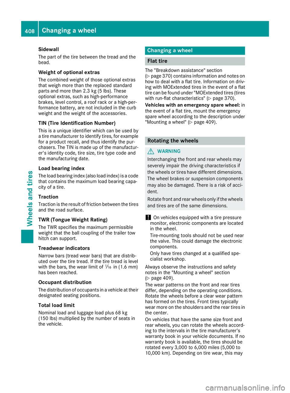 MERCEDES-BENZ GLE 2016  Owners Manual Sidewall The part of the tire between the tread and the
bead.
Weight of optional extras The combined weight of those optional extras
that weigh more than the replaced standard
parts and more than 2.3 