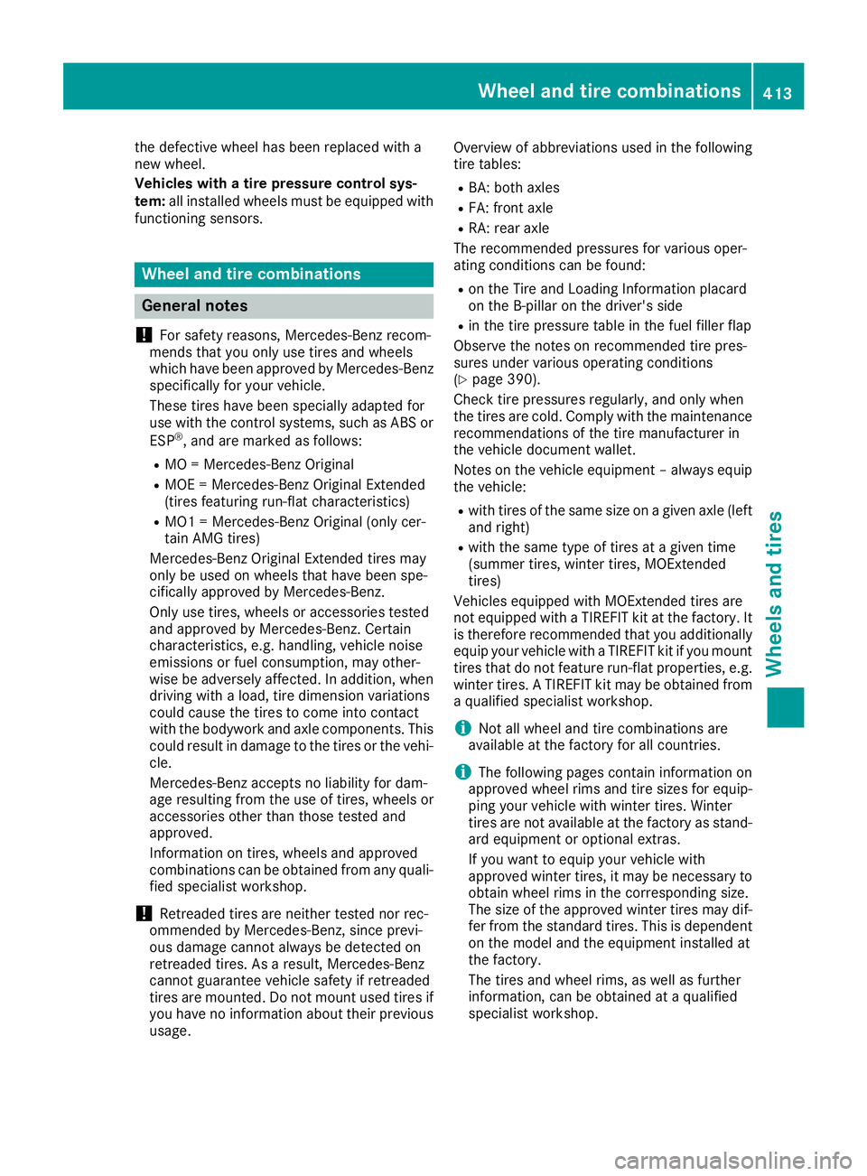 MERCEDES-BENZ GLE 2016  Owners Manual the defective wheel has been replaced with a
new wheel.
Vehicles with a tire pressure control sys-
tem: all installed wheels must be equipped with
functioning sensors.
Wheel and tire combinations
Gene