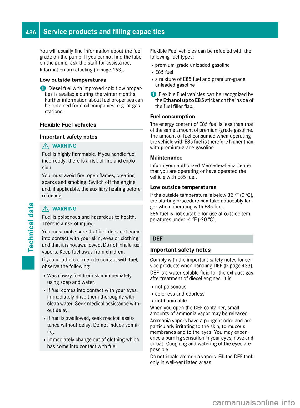 MERCEDES-BENZ GLE 2016  Owners Manual You will usually find information about the fuel
grade on the pump. If you cannot find the label
on the pump, ask the staff for assistance.
Information on refueling ( Y
page 163).
Low outside temperat