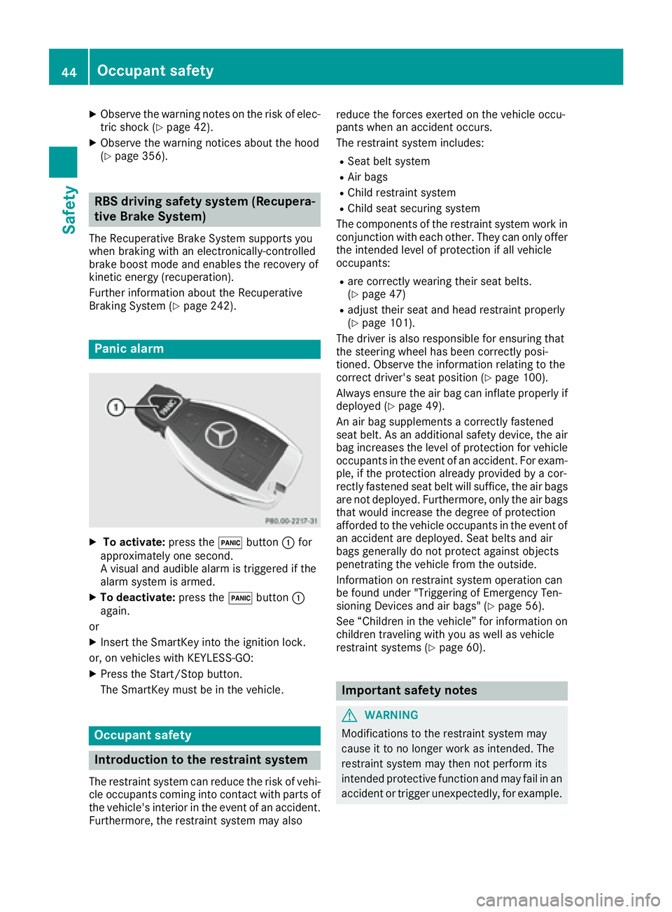 MERCEDES-BENZ GLE 2016 Service Manual X
Observe the warning notes on the risk of elec-
tric shock ( Y
page 42).X
Observe the warning notices about the hood
( Y
page 356).
RBS driving safety system (Recupera-
tive Brake System) The Recuper