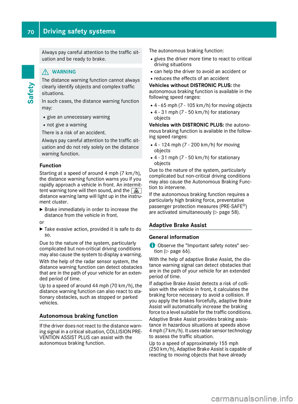 MERCEDES-BENZ GLE 2016 Manual PDF Always pay careful attention to the traffic sit-
uation and be ready to brake.
G WARNING
The distance warning function cannot always
clearly identify objects and complex traffic
situations.
In such ca MERCEDES-BENZ GLE 2016 Manual PDF Always pay careful attention to the traffic sit-
uation and be ready to brake.
G WARNING
The distance warning function cannot always
clearly identify objects and complex traffic
situations.
In such ca