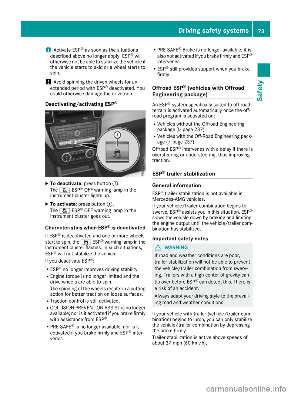 MERCEDES-BENZ GLE 2016 Manual PDF i Activate ESP ®
as soon as the situations
described above no longer apply. ESP ®
will
otherwise not be able to stabilize the vehicle if
the vehicle starts to skid or a wheel starts to
spin.
! Avoid MERCEDES-BENZ GLE 2016 Manual PDF i Activate ESP ®
as soon as the situations
described above no longer apply. ESP ®
will
otherwise not be able to stabilize the vehicle if
the vehicle starts to skid or a wheel starts to
spin.
! Avoid