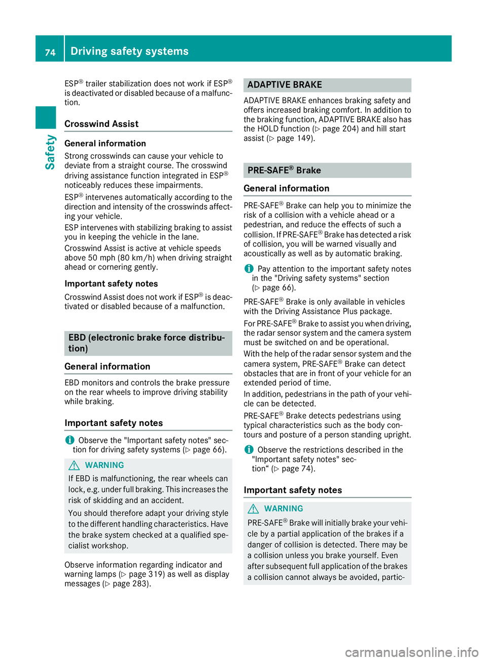 MERCEDES-BENZ GLE 2016 Manual PDF ESP ®
trailer stabilization does not work if ESP ®
is deactivated or disabled because of a malfunc-
tion.
Crosswind Assist General information Strong crosswinds can cause your vehicle to
deviate fro MERCEDES-BENZ GLE 2016 Manual PDF ESP ®
trailer stabilization does not work if ESP ®
is deactivated or disabled because of a malfunc-
tion.
Crosswind Assist General information Strong crosswinds can cause your vehicle to
deviate fro