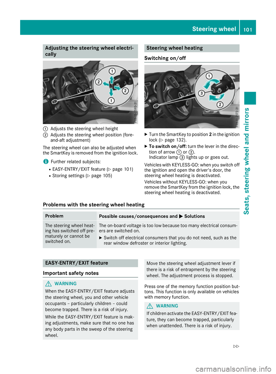 MERCEDES-BENZ GLE 2017  Owners Manual Adjusting the steering wheel elect ri -
cally
�C
Adjusts th e steering whee l height�D
Adjusts th e steering whee l position (fore-
and-af t adjustment)
The steering whee l can also be adjusted when
t