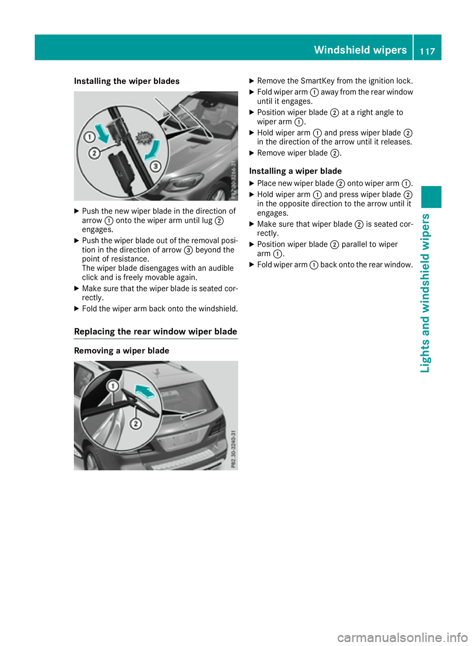 MERCEDES-BENZ GLE 2017  Owners Manual Installing the wiper blades X
Push the new wiper blade in the dire ction of
arrow �C onto the wiper arm unt il lug �D
engages. X
Push the wiper blade out of the removal posi-
tion in the direction of 
