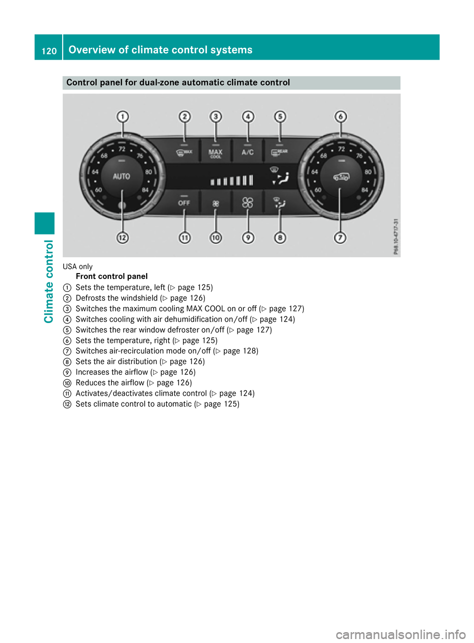 MERCEDES-BENZ GLE 2017  Owners Manual Control panel for dual-zone automatic climate control
US A only
Front control panel�C
Sets the temperature, left ( Y
page 125)�D
Defrosts the windshield ( Y
page 126)�